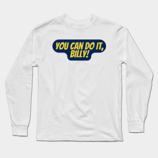 you can do it, Billy Long Sleeve T-Shirt